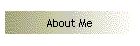 About Me